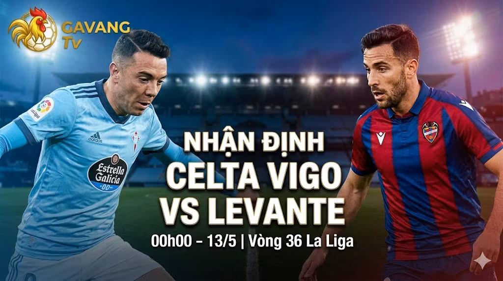 Nhận định bóng đá, soi kèo trận đấu giữa Celta Vigo vs Levante vòng 36 La Liga cập nhật mới nhất từ chuyên gia Gavang TV.